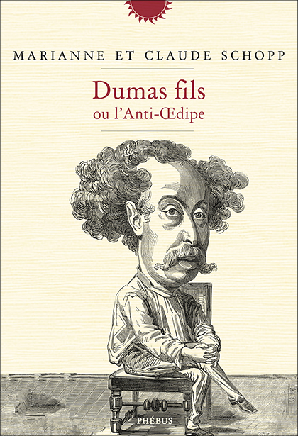 Dumas fils ou l'Anti-Oedipe